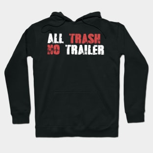 All Trash No Trailer Hoodie